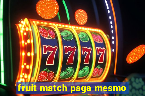 fruit match paga mesmo